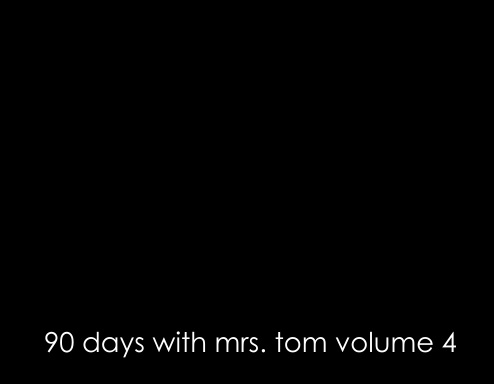 90 Days With Mrs. Tom Volume 4