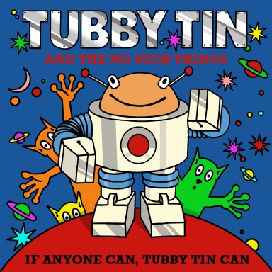 TUBBY TIN AND THE NO SUCH THINGS