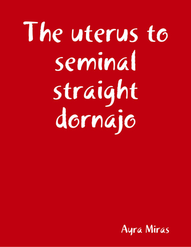 The uterus to seminal straight dornajo