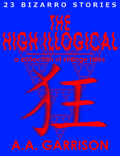 The High Illogical: A Collection of Strange Tales