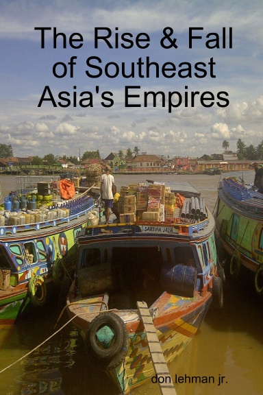 The Rise & Fall of Southeast Asia's Empires