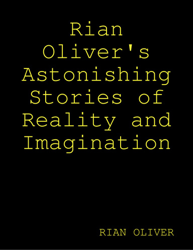 Rian Oliver's Astonishing Stories of Reality and Imagination