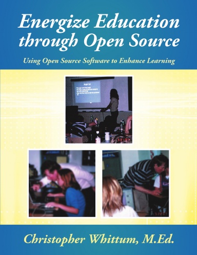 Energize Education through Open Source: Using Open Source Software to Enhance Learning