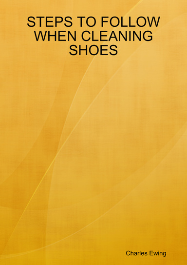 STEPS TO FOLLOW WHEN CLEANING SHOES