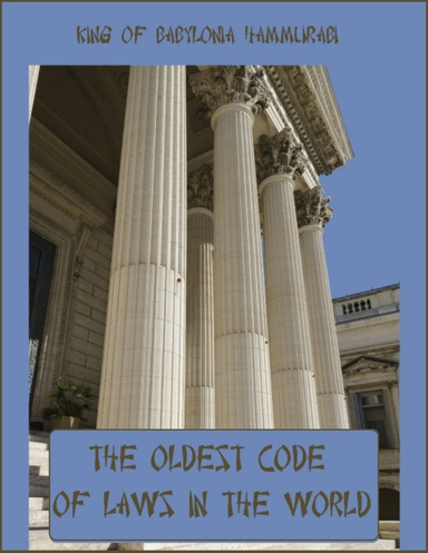 The Oldest Code of Laws in the World (Illustrated)
