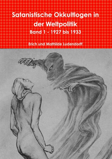 Satanistische Okkultlogen in der Weltpolitik - Bd. 1: 1927 bis 1933