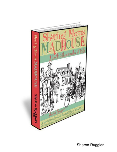 Sharing Moms Madhouse~A Book With Sprinkles of Truth