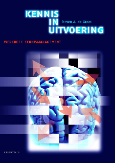 Kennis in uitvoering. Werkboek kennismanagement (2013)