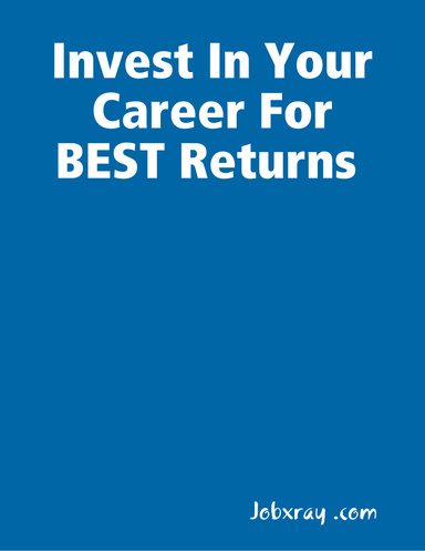 Invest In Your Career For BEST Returns (from www.jobxray.com)