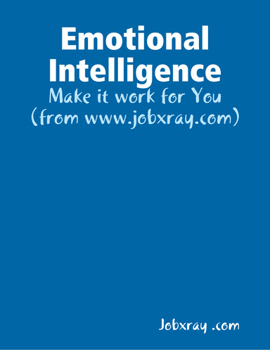 Emotional Intelligence - Make it work for You (from www.jobxray.com)