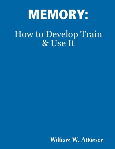 MEMORY: How to Develop Train & Use It