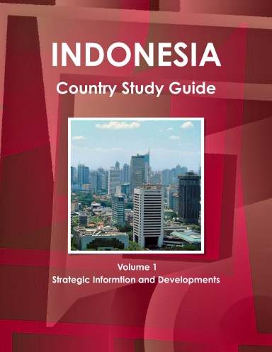 Indonesia Country Study Guide Volume 1 Strategic Informtion and Developments