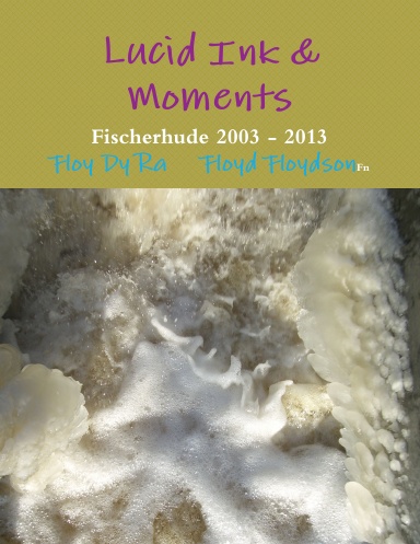 Lucid Ink & Moments                        Fischerhude 2003 - 2013