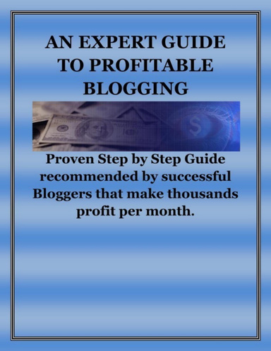 Expert Guide to Profitable Blogging