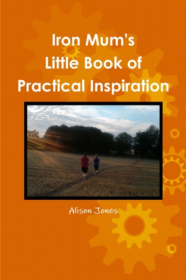 Iron Mum's Little Book of Practical Inspiration