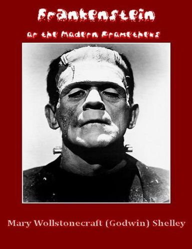 Frankenstein, or the Modern Prometheus