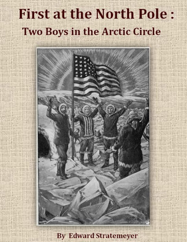First at the North Pole: Two Boys in the Arctic Circle.