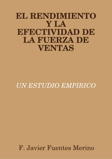 EL RENDIMIENTO Y LA EFECTIVIDAD DE LA FUERZA DE VENTAS: UN ESTUDIO EMPIRICO