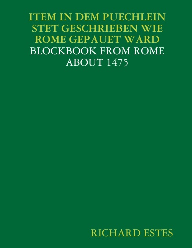 ITEM IN DEM PUECHLEIN STET GESCHRIEBEN WIE ROME GEPAUET WARD - BLOCKBOOK FROM ROME ABOUT 1475