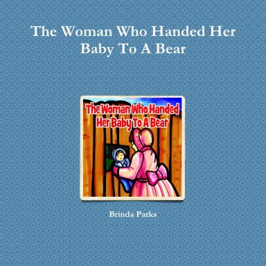 The Woman Who Handed Her Baby To A Bear