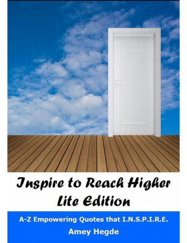 Inspire to Reach Higher Lite Edition: A-Z Empowering Quotes That I.N.S.P.I.R.E.