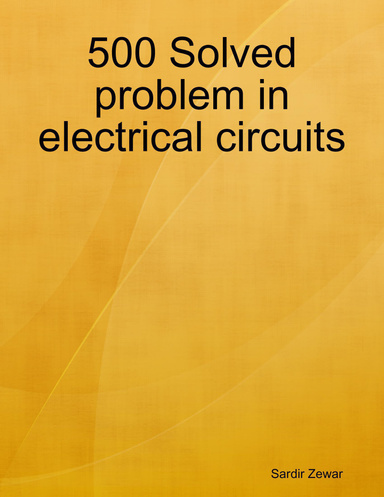500 Solved problem in electrical circuits