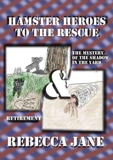 Hamster Heroes to the Rescue: The Mystery of the Shadow in the Yard & Retirement