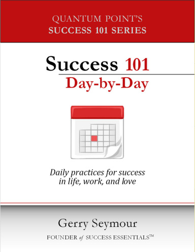 Success 101 Day-by-Day: Daily Practices for Success in Life, Work, and Love