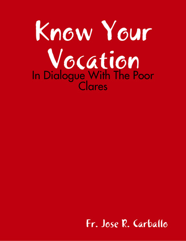 Know Your Vocation,  In Dialogue With The Poor Clares