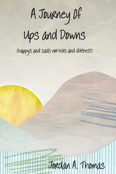 A Journey of Ups and Downs (Happys and Sads not Hills and Ditches)