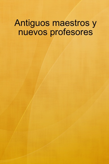 Antiguos maestros y nuevos profesores