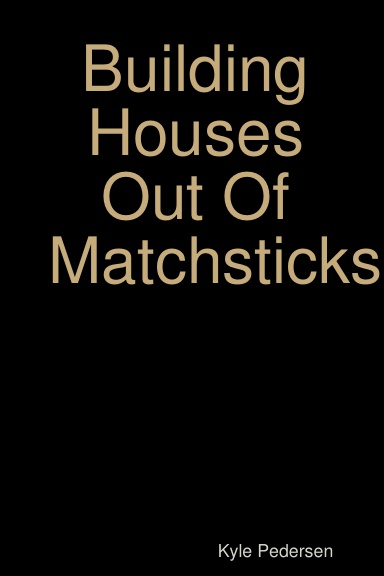 Building Houses Out Of Matchsticks