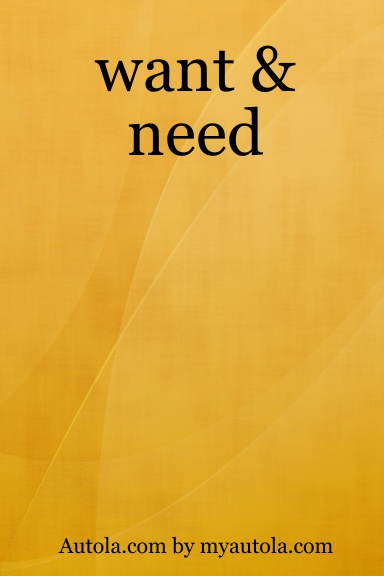 want & need