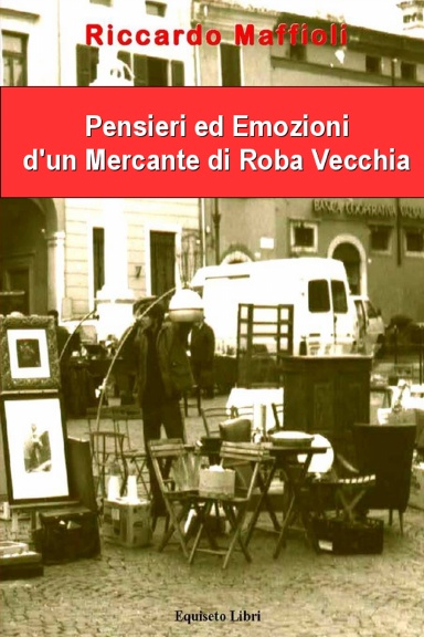 PENSIERI ED EMOZIONI DI UN MERCANTE DI ROBA VECCHIA