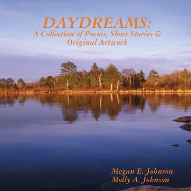 Daydreams: Poems, Short Stories and Original Artwork
