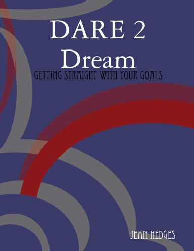 DARE 2 Dream: Getting Straight With Your Goals