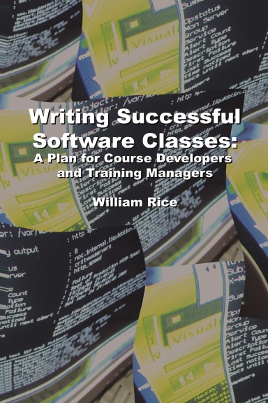 Writing Successful Software Classes: A Plan for Course Developers and Training Managers