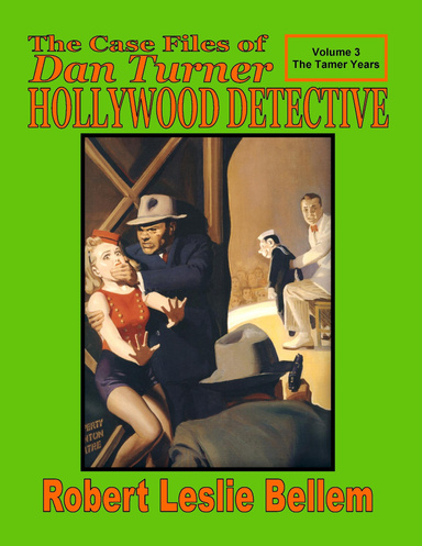 The Case Files of Dan Turner: Hollywood Detective: Volume 3: The Tarner Years