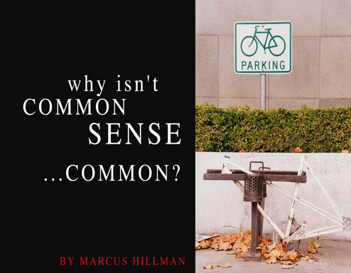 Why Isn't Common Sense... Common ?