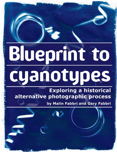 Blueprint to Cyanotypes : Exploring a Historical Alternative Photographic Process