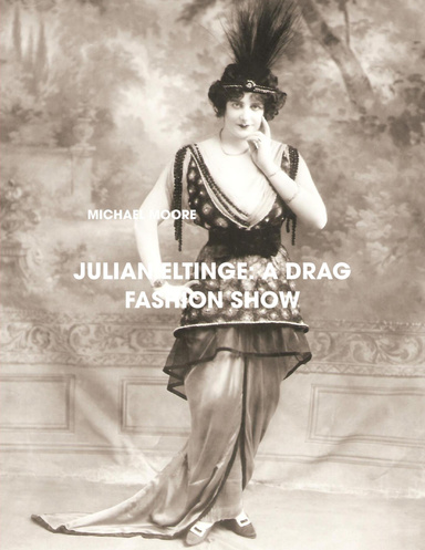 Julian Eltinge: A Drag Fashion Show