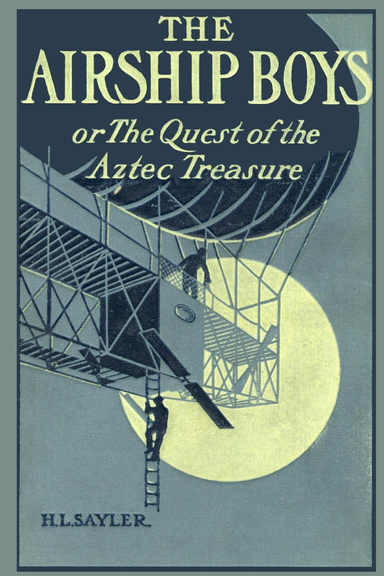 The Air Ship Boys or the Quest for the Aztec Treasure