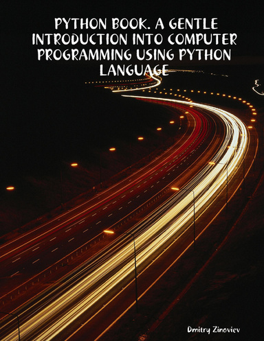 Python Book. : A Gentle Introduction Into Computer Programming Using Python Language