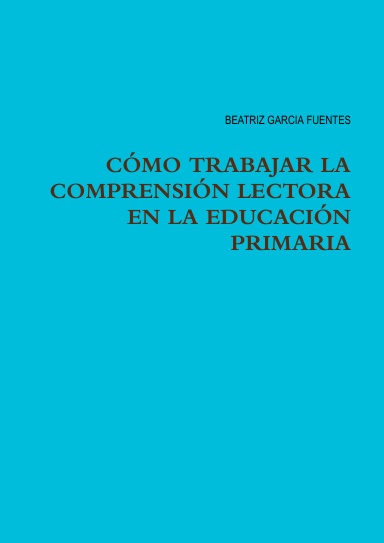 CÓMO TRABAJAR LA COMPRENSIÓN LECTORA EN LA EDUCACIÓN PRIMARIA
