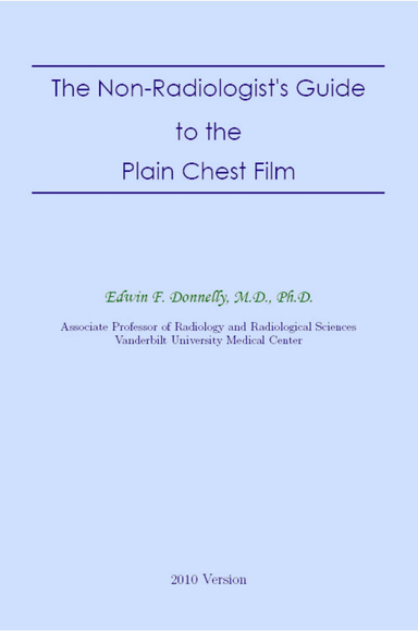 Non-Radiologist's Guide to the Plain Chest Film [2010]