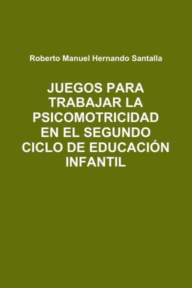 JUEGOS PARA TRABAJAR LA PSICOMOTRICIDAD EN EL SEGUNDO CICLO DE EDUCACIÓN INFANTIL