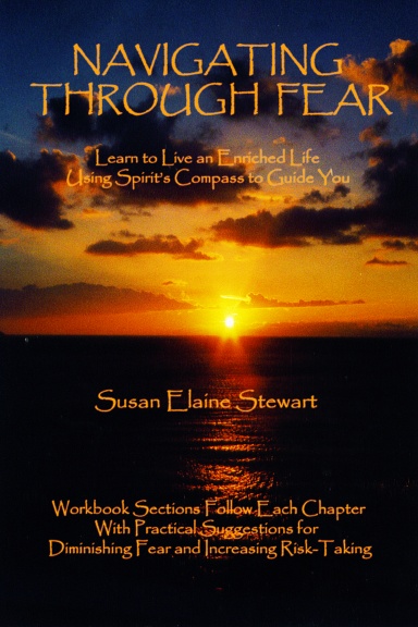 Navigating Through Fear: Learn To Live An Enriched Life Using Spirit's Compass To Guide You