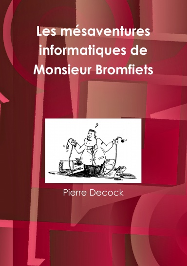Les mésaventures informatiques de Monsieur Bromfiets