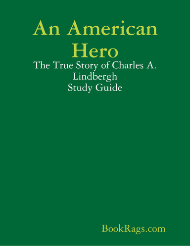 An American Hero: The True Story of Charles A. Lindbergh Study Guide
