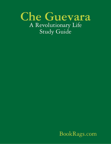 Che Guevara: A Revolutionary Life Study Guide